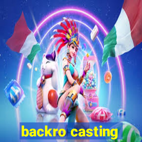 backro casting